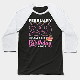 Finally My Birthday Leap Day Laughter for Leap Year 2024 Baseball T-Shirt